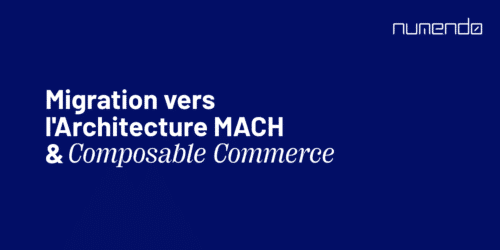 Migration vers l'Architecture MACH & Composable Commerce article